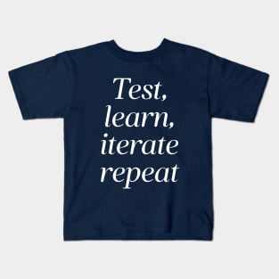 Test, Learn, Iterate, Repeat, Iterative Design, UX Design Kids T-Shirt